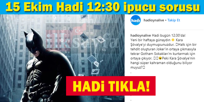 15 Ekim HADİ 12:30 ipucu: Kara Şövalye hangi süper kahramandır?