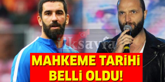 Arda Turan Berkay kavgasının mahkeme tarihi belli oldu!