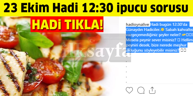 23 Ekim HADİ 12:30 ipucu: Hellim peyniri nerede meşhurdur?
