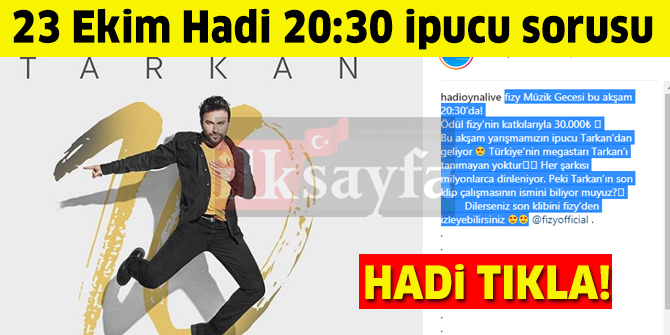 23 Ekim HADİ 20:30 ipucu: Tarkan’ın son klip çalışmasının ismi nedir?