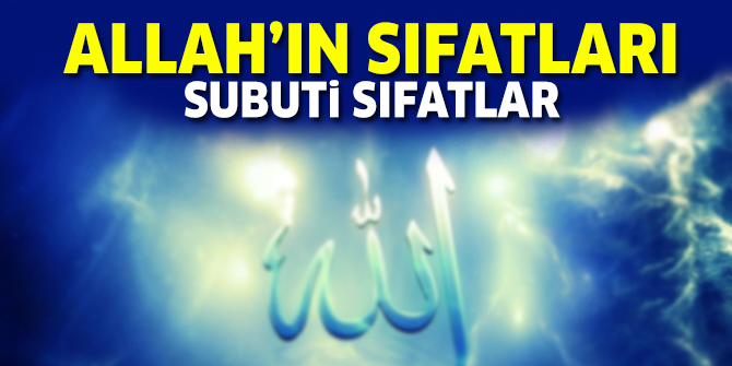 Allah'ın Subuti Sıfatları - Allah'ın Sıfatları Nelerdir?