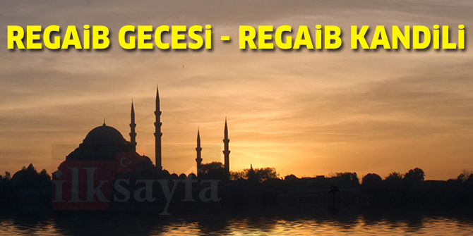 Regaib Gecesi, Regaib Kandili - Mübarek Günler ve Geceler