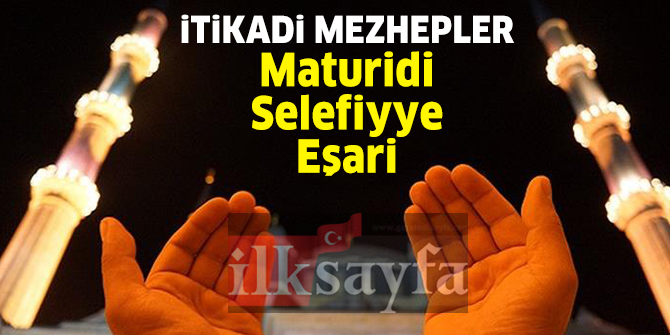 İtikatta Mezhepler: Selefiyye, Maturidi ve Eşari Mezhebi