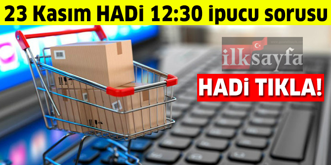 23 Kasım HADİ 12:30 ipucu: Senede bir gün efsane indirimler yapılan sektörün adı ne?
