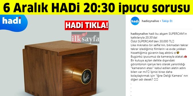 Kameranın atası olarak kabul edilen İğne Deliği Kamera'nın diğer adı nedir? 6 Aralık HADİ 20:30 ipucu