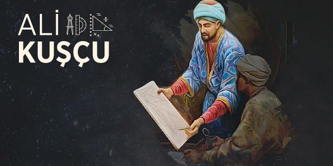 İstanbul'da astronomi ve matematiği canlandıran bilgin: Ali Kuşçu