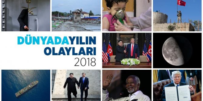 Dünyada 2018 böyle geçti