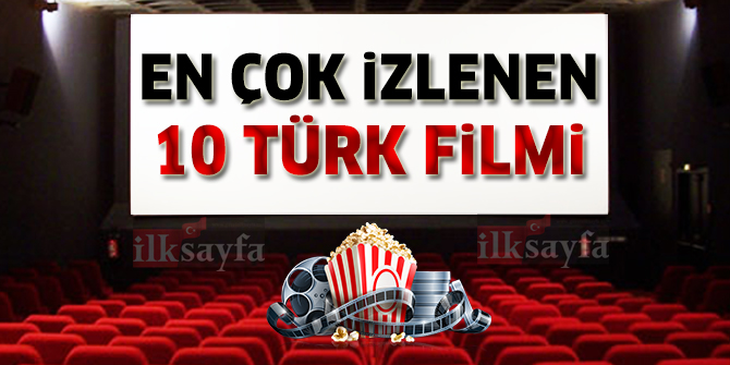 Tüm Zamanların En Çok İzlenen 10 Türk Filmi - İzleyici Sayıları ve Gişe Hasılatları