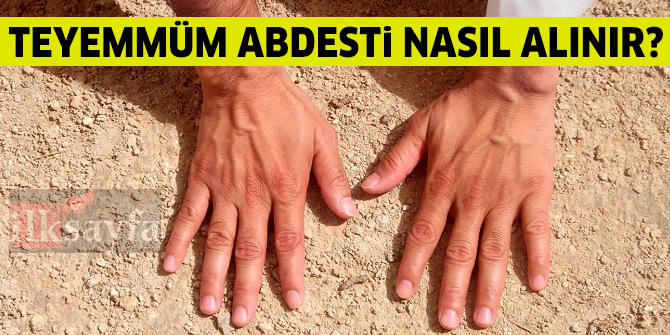 Teyemmüm abdesti nasıl alınır?