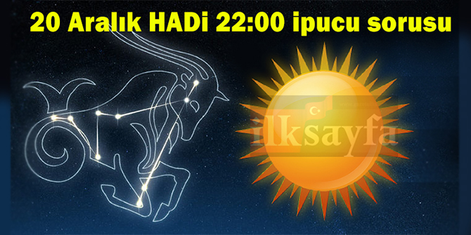 21 Aralık'ta Güneş ışınları nereye dik gelir? 20 Aralık HADİ 22:00 ipucu