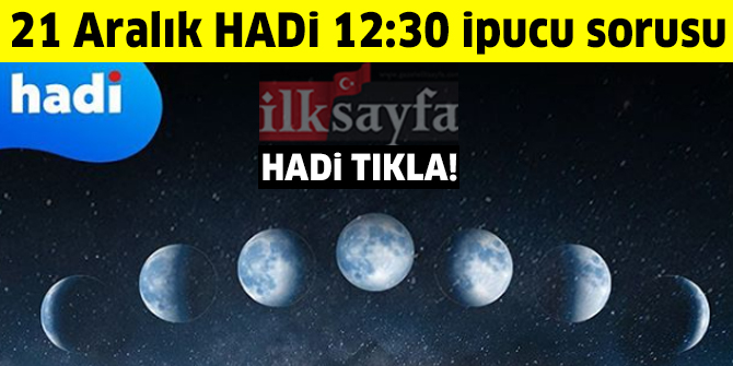 21 Aralık HADİ 12:30 ipucu: En uzun gece  olarak da bilinen, kış gündönümü hangi tarihtedir?