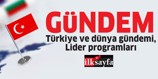 Türkiye ve dünya gündemi