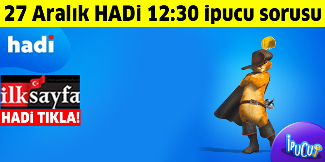 27 Aralık HADİ 12.30 ipucu: İnsanları aldatarak yoksul efendisi için zenginlik ve saygınlık elde etme peşinde koşan masal kahramanının ismi nedir?