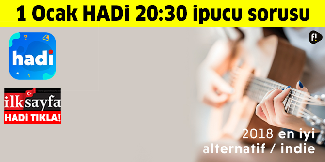 1 Ocak HADİ 20:30 ipucu: Fizy 2018 En İyi Alternatif/Indie listesindeki 8. şarkı nedir? Fizy Müzik Gecesi