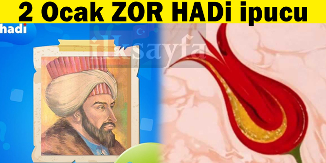 2 Ocak ZOR HADİ ipucu: Lale Devri'nin en ünlü şairi kimdir?