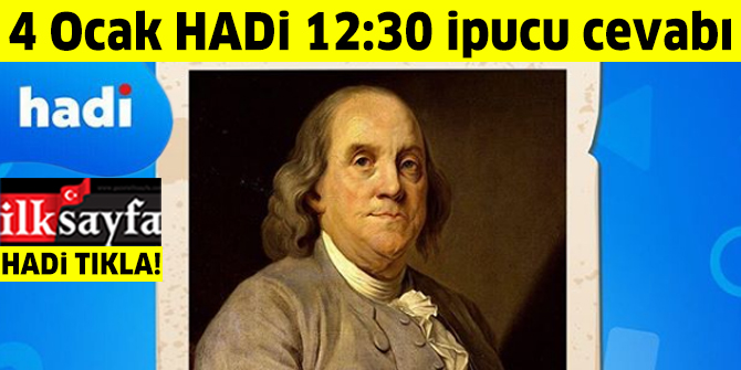Uçurtma deneyini yapan kişi kimdir? Yıldırımın elektrik akımlarından oluştuğunu ispatlayan Amerikalı bilim insanı kimdir? 4 Ocak HADİ 12:30 ipucu