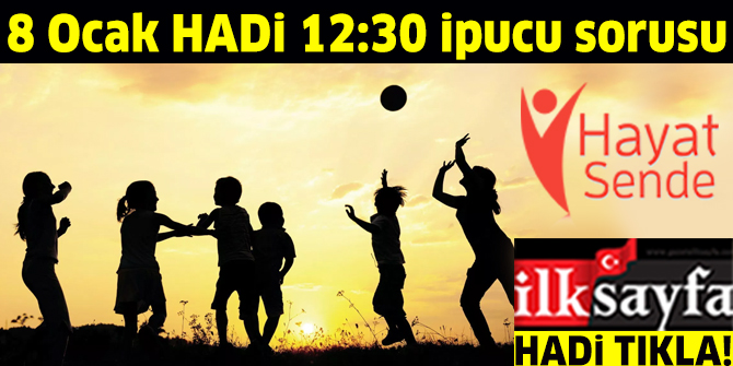 8 Ocak HADİ 12:30 ipucu: Koruma altındaki çocuk ve gençler ile ilgili çalışmalar gerçekleştiren derneğin adı nedir?