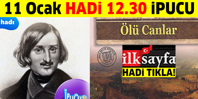 11 Ocak HADİ 12:30 ipucu: Ölü Canlar kitabının yazarı kimdir?