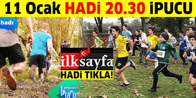 11 Ocak HADİ 20:30 ipucu: Kırlarda ve ormanlarda, hendeklerden, yükseltilerden, çukurlardan ve akarsulardan geçerek yapılan koşu yarışına ne ad verilir? Spor Gecesi