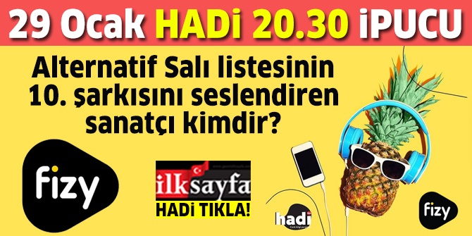 29 Ocak 20.30 HADİ ipucu: Fizy 'Alternatif Salı' listesindeki 10. şarkıyı seslendiren sanatçı kimdir? Fizy Müzik Gecesi ipucu sorusu ve cevabı