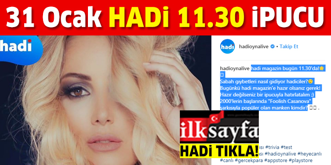 31 Ocak HADİ 11.30 ipucu: Foolish Casanova şarkısıyla popüler olan manken kimdir? Hadi Magazin ipucu cevabı