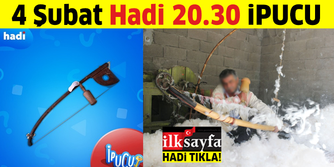 4 Şubat HADİ 20.30 ipucu: Yün ve pamuk gibi şeyleri yay veya tokmak gibi bir araçla kabartma işini yapan kişilere ne denir? 20.30 ipucu cevabı