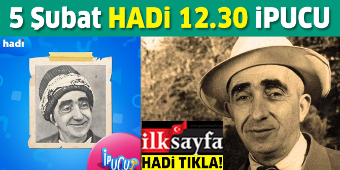 5 Şubat HADİ 12.30 ipucu: Orta oyununda çoğu kez saf ve ahmak uşak rolünde oynayan komik karakterin adı nedir? 12.30 ipucu cevabı