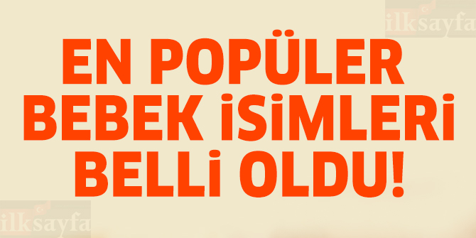 En popüler bebek isimleri belli oldu! TÜİK 2018