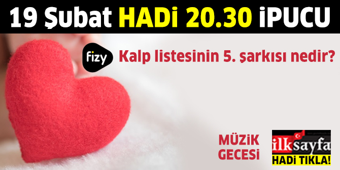 Fizy Kalp listesinin 5. şarkısı nedir? 19 Şubat 20.30 Hadi Fizy Müzik Gecesi ipucu sorusu cevabı