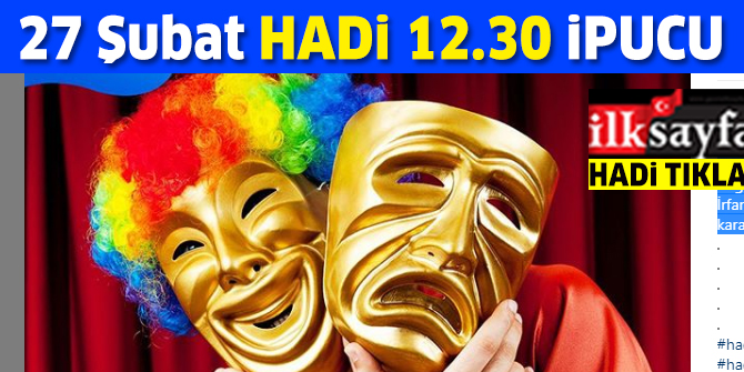 27 Şubat HADİ 12.30 ipucu: Bir Demet Tiyatro'da Zabıta İrfan karakterini canlandıran oyuncu kimdi? 12.30 ipucu cevabı