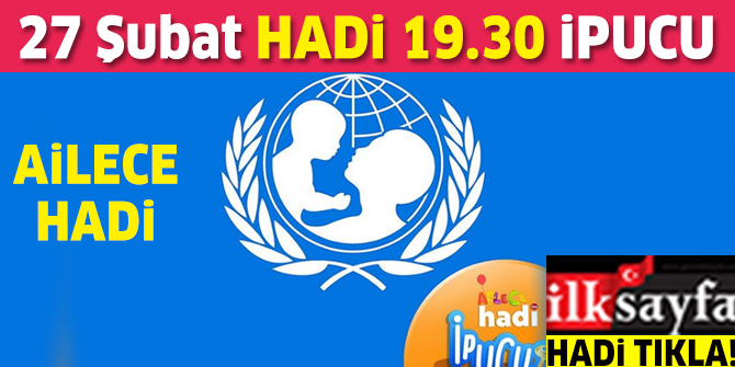 27 Şubat Ailece HADİ ipucu: Türkçesi Birleşmiş Milletler Çocuk Fonu olan organizasyon nedir? 19.30 ipucu sorusu cevabı