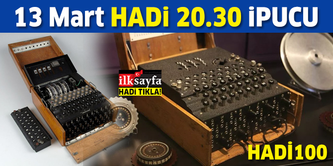 Enigma makinesi nedir? 2. Dünya Savaşında Enigma'yı kim kullandı? 13 Mart HADi100 ipucu 20.30