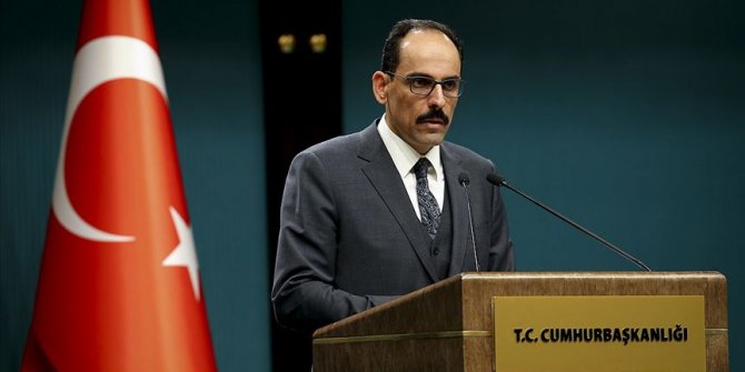 Kalın: AP'nin kararı bizim açımızdan yok hükmündedir