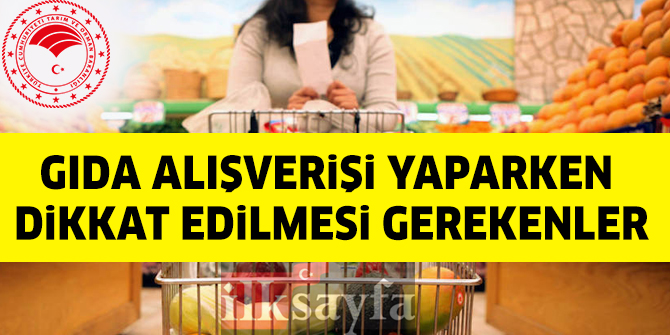 Gıda alışverişi yaparken dikkat edilmesi gerekenler