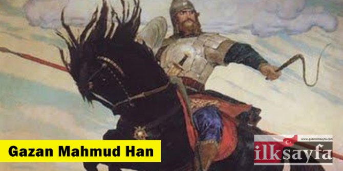 Gazan Mahmud Han kimdir? Nasıl Müslüman oldu?
