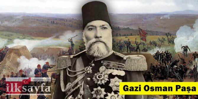 Plevne Kahramanı Gazi Osman Paşa kimdir? Plevne Marşı kime yazıldı?