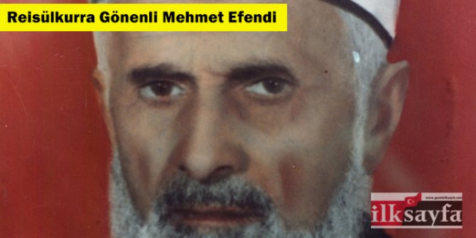 Reisülkurra Gönenli Mehmet Efendi kimdir?