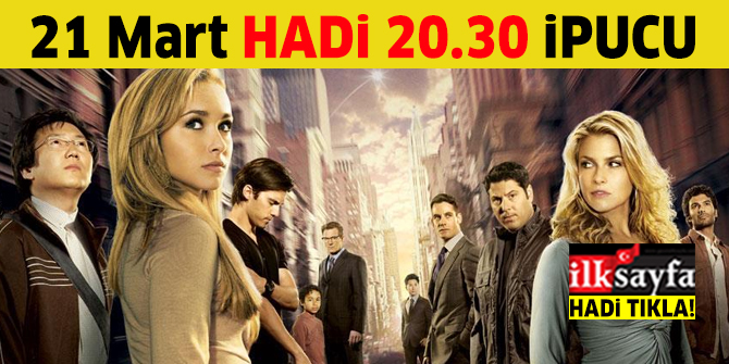 Ali Larter, Jack Coleman, Masi Oka gibi isimlerin yer aldığı dizi nedir?  21 Mart Hadi 20.30 ipucu