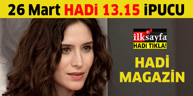 7000 Magazin dergisinin Mart sayısına kapak olan oyuncumuz kimdir? 26 Mart HADİ MAGAZİN ipucu