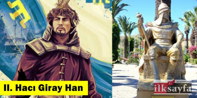 II. Hacı Giray Han kimdir, hangi dönem; nerede yaşadı?