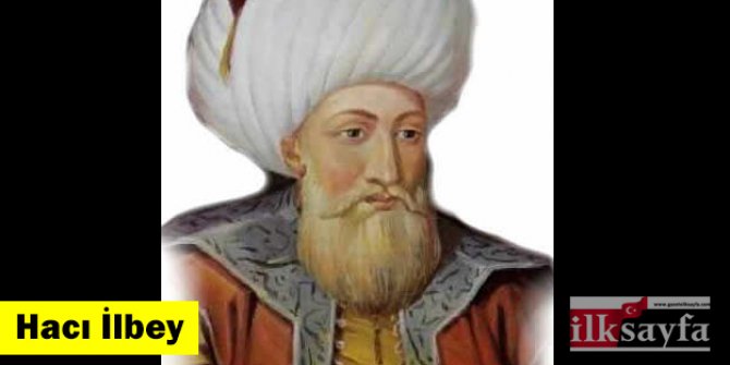 Hacı İlbey kimdir? Haçlılara karşı hangi zaferi kazandı?