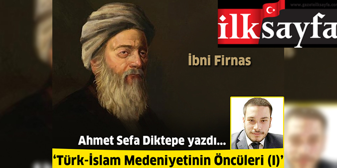 Türk-İslam Medeniyetinin Öncüleri: İbni Firnas