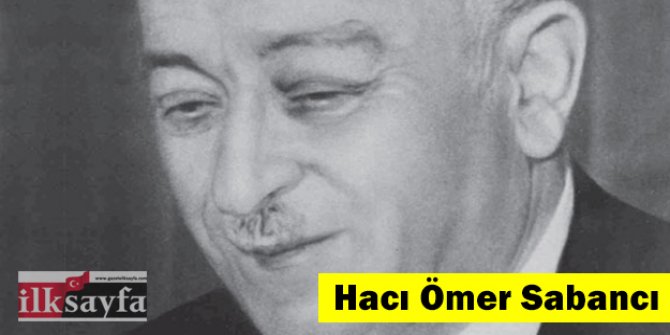 Sabancı Holdingi kim kurdu? Hacı Ömer Sabancı kimdir?