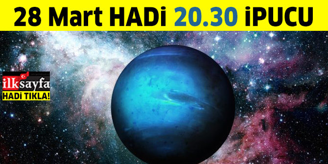 28 Mart 20.30 HADİ ipucu: Güneş Sistemi'nin sekizinci ve Dünya'ya en uzak gezegeni hangisidir? 20.30 ipucu sorusu cevabı