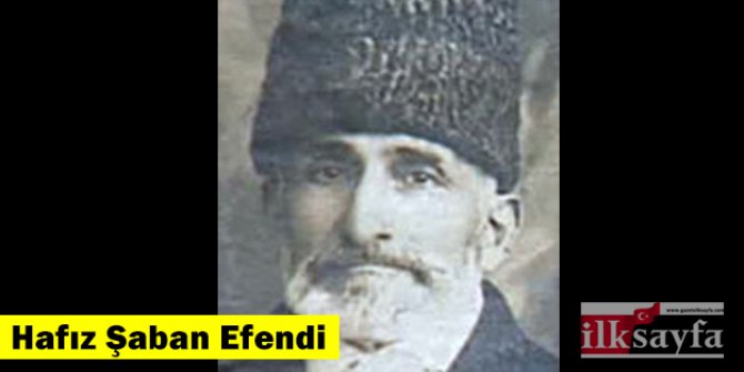 Hafız Şaban Efendi kimdir?