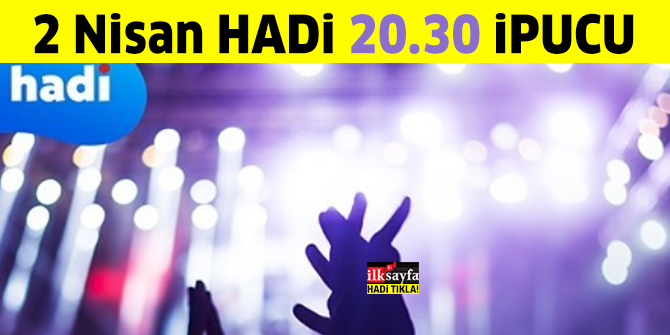 2 Nisan 20.30 HADİ ipucu sorusu: Sıla'nın yeni albümünün adı nedir? Türkçe Pop Gecesi ipucu cevabı