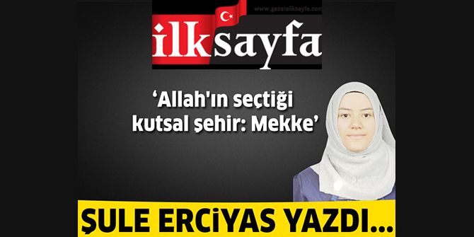 Allah'ın seçtiği kutsal şehir: Mekke