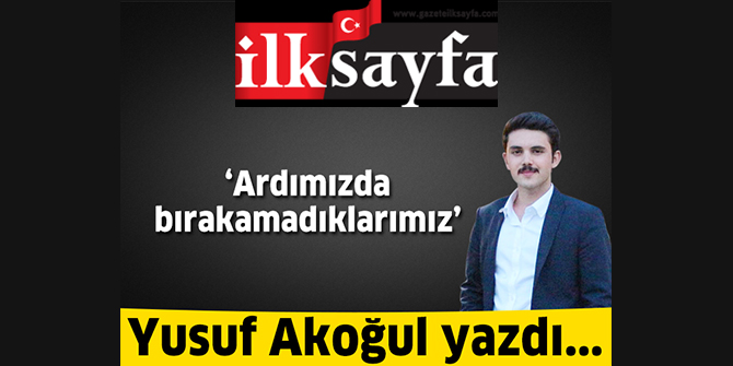Ardımızda bırakamadıklarımız