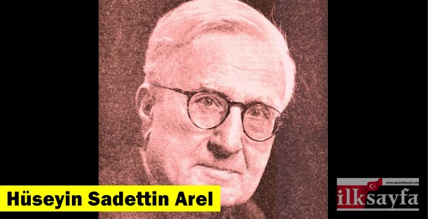 Hüseyin Sadettin Arel kimdir, eserleri neler?
