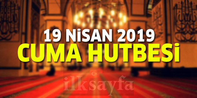 19 Nisan Cuma Hutbesi - BERÂT GECESİ - Diyanet İşleri Başkanlığı 2019